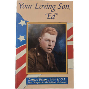Your Loving Son, "Ed" WWII G.I. Letters Signed Fern Jennings Memoir Normandy